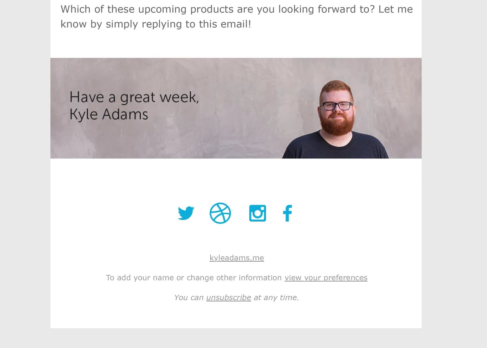 Kyle's newsletter footer signed Have a great week, Kyle Adams, using a photo from the shoot.