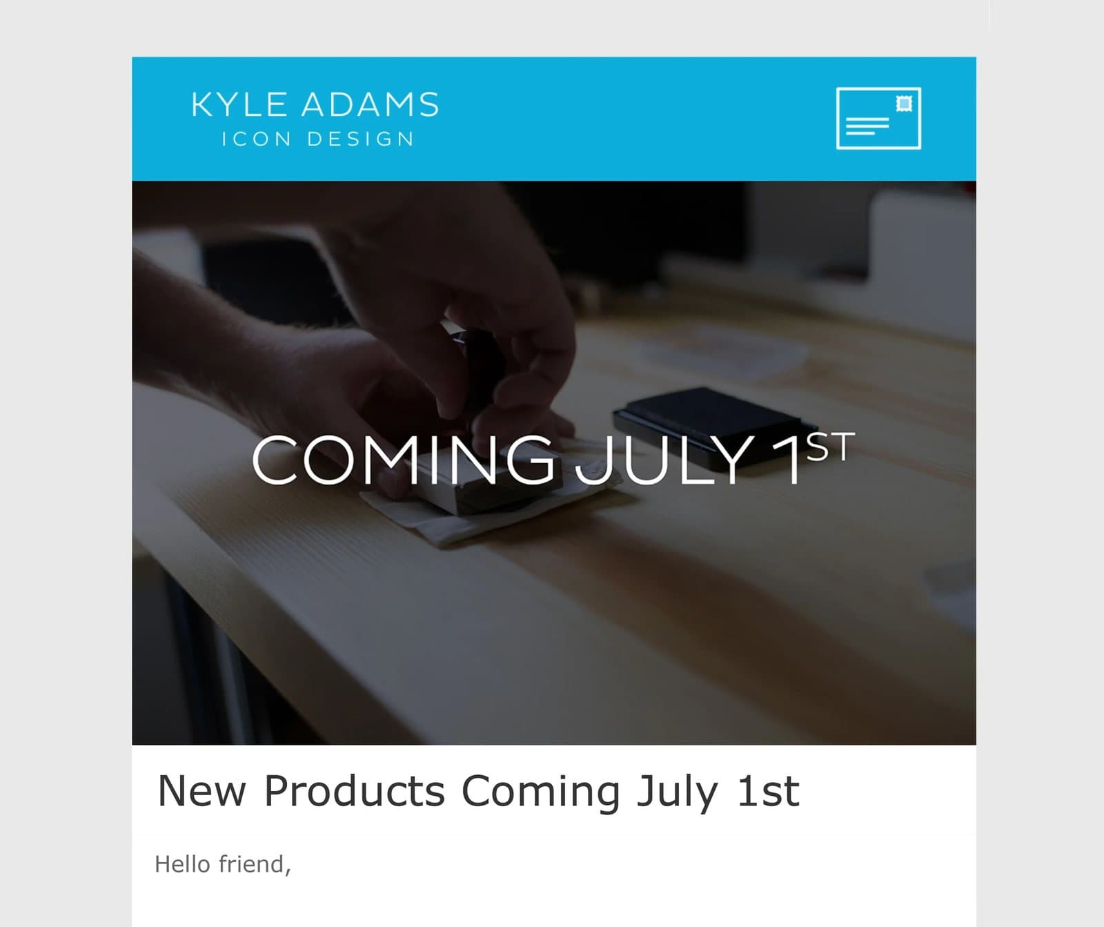 Kyle Adams Icon Design newsletter announcing New Products Coming July 1st over a stamping photo.