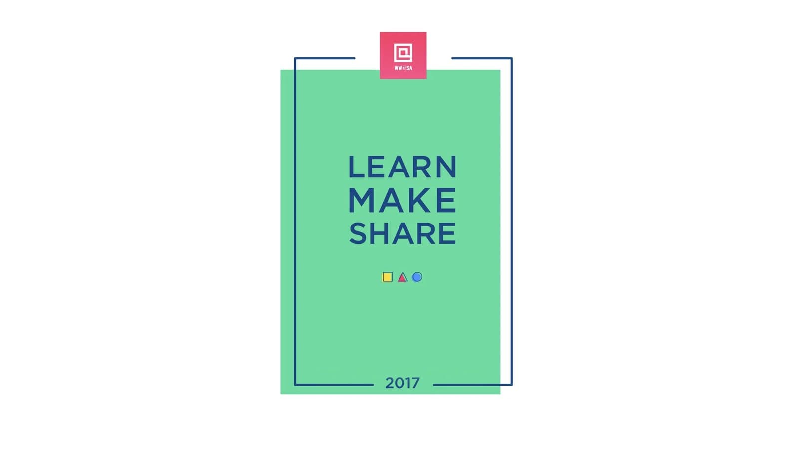Opening slide of Mark's WW@SA 2017 closing talk, the green Learn Make Share conference card.